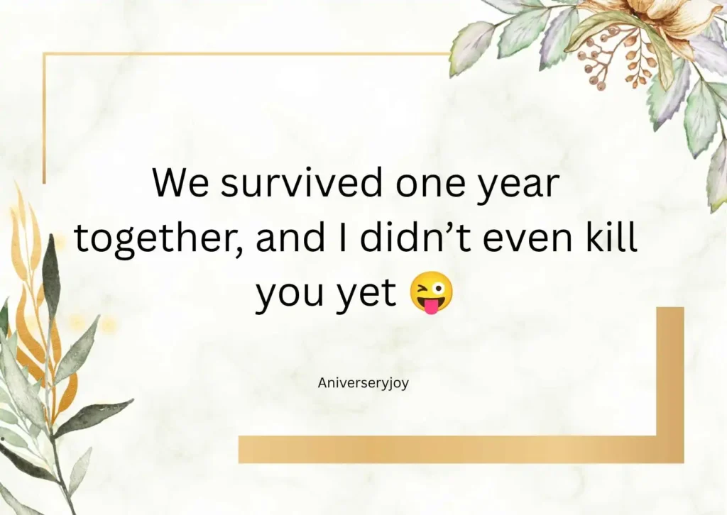 Funny 1 Year Relationship Anniversary Quotes