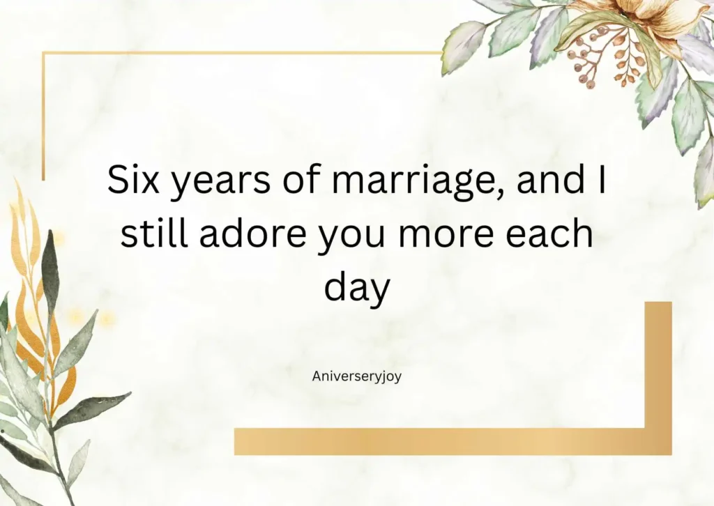 Marriage Six-Year Anniversary Quotes 💍
