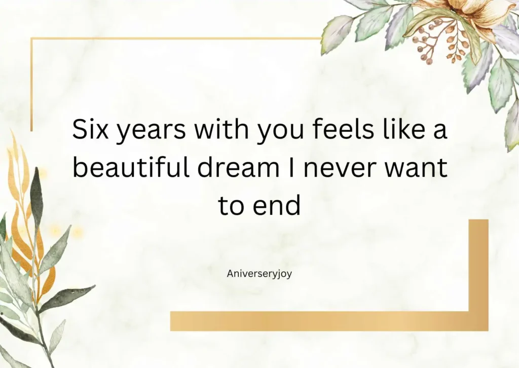 Romantic Six-Year Anniversary Quotes 💕