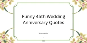 Funny 45th Wedding Anniversary Quotes