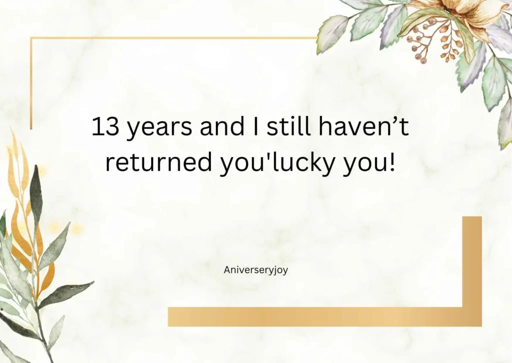 Funny & Playful 13th Anniversary Quotes