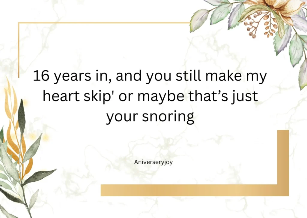  Funny Quotes About 16 Years Together