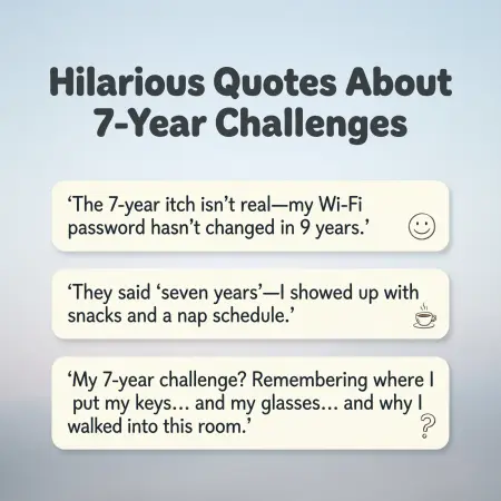  Hilarious Quotes About 7-Year Challenges